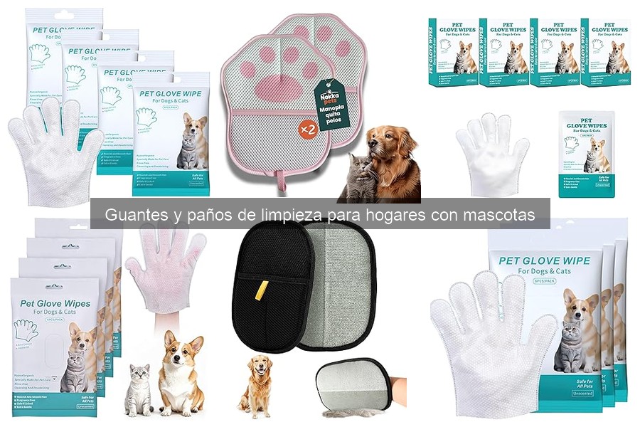 Guantes y Paños de Limpieza para Hogares con Mascotas