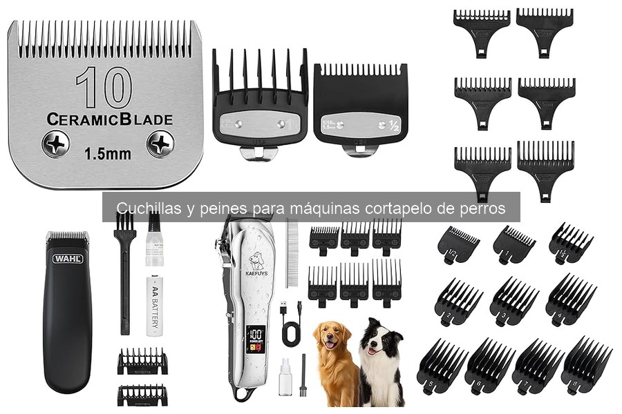 Tipos de cuchillas para máquinas cortapelo de perros